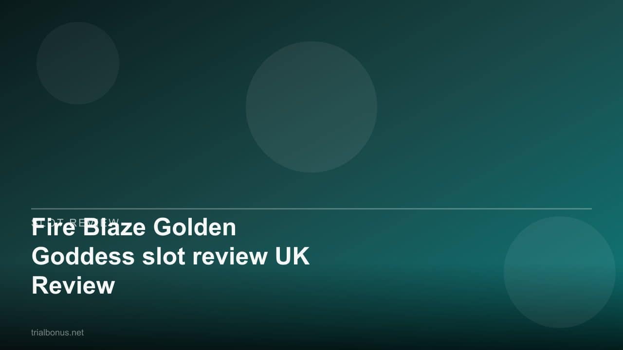 Fire Blaze Golden Goddess slot review UK Review review