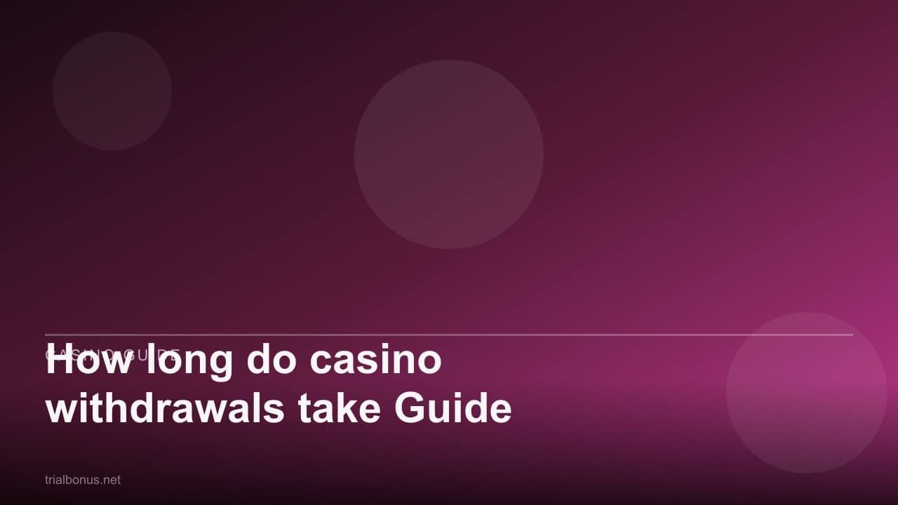 How long do casino withdrawals take Guide review