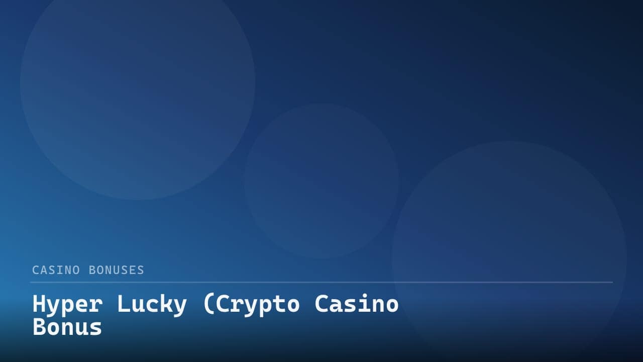 Hyper Lucky (Crypto Casino Bonus review