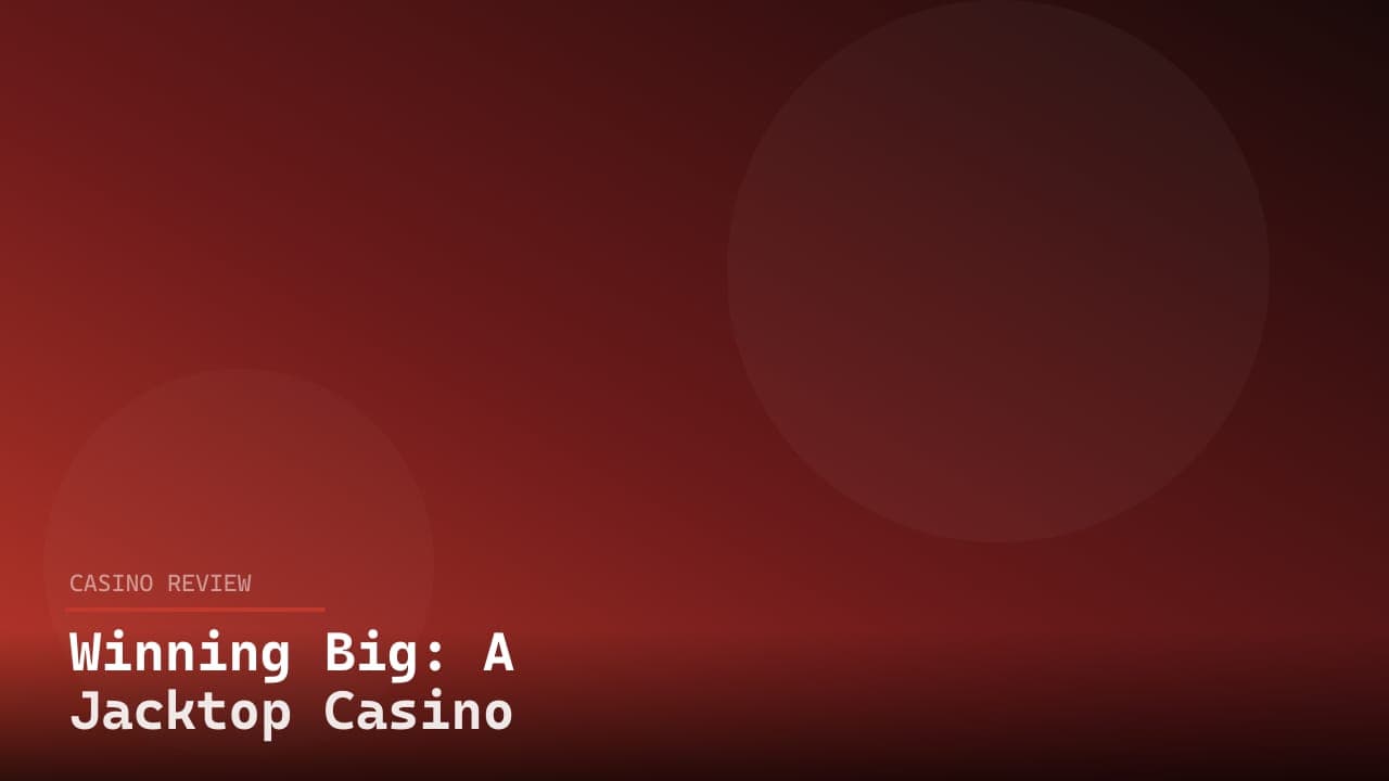 Winning Big: A Jacktop Casino review