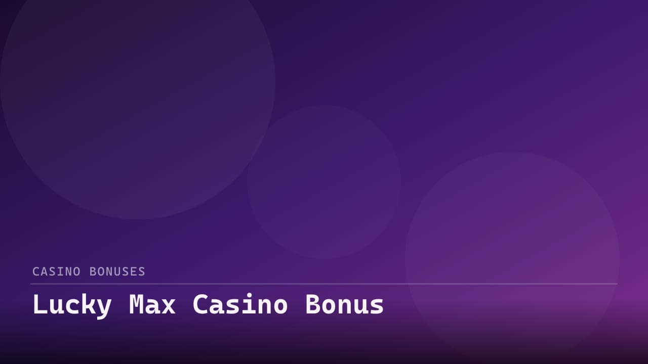 Lucky Max Casino Bonus review