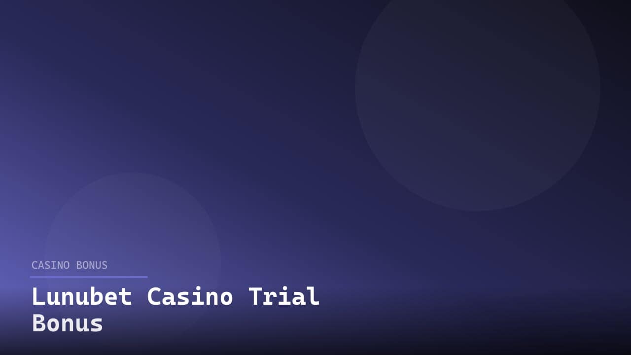 Lunubet Casino Trial Bonus review