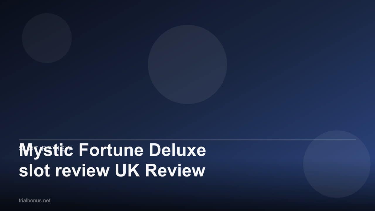 Mystic Fortune Deluxe slot review UK Review review