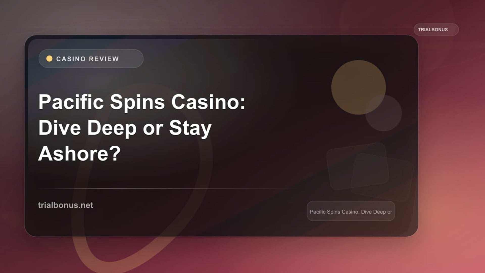 Pacific Spins Casino: Dive Deep or Stay Ashore? review