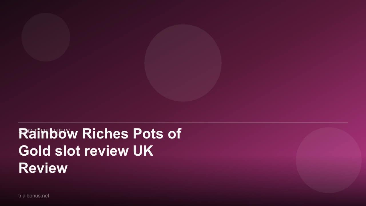 Rainbow Riches Pots of Gold slot review UK Review review