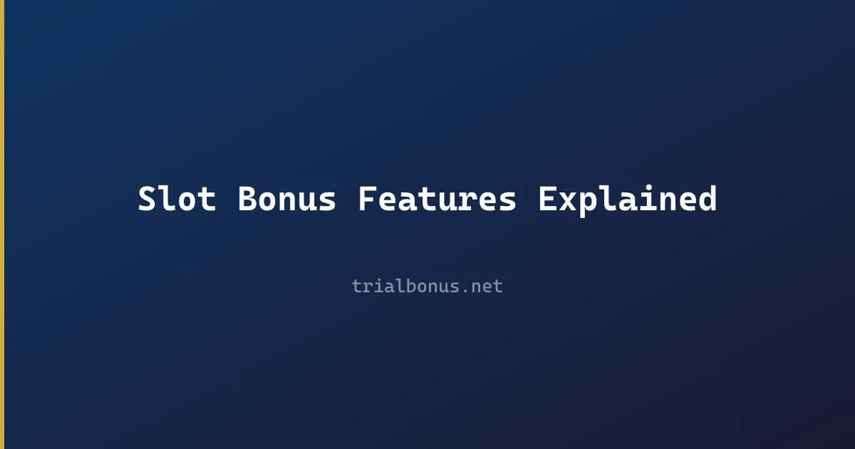 Slot Bonus Features Explained