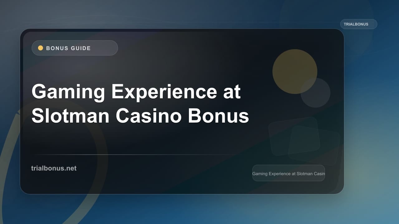 Gaming Experience at Slotman Casino Bonus review