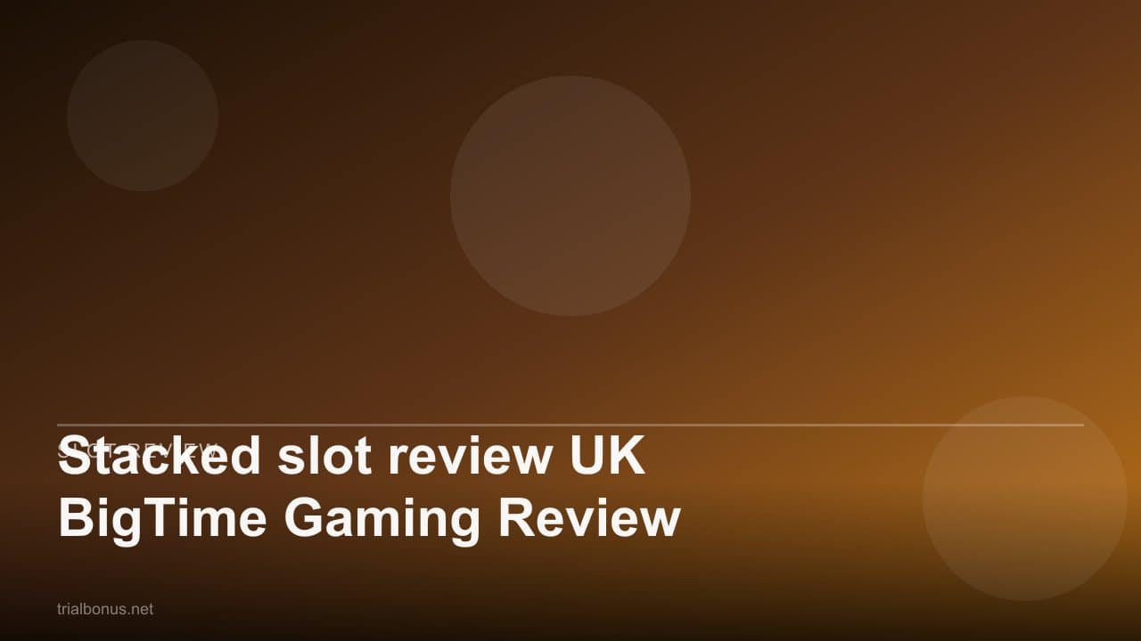 Stacked slot review UK BigTime Gaming Review review