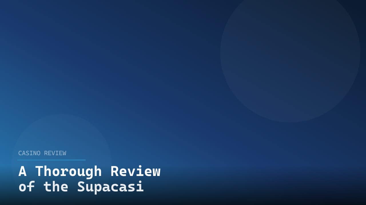 A Thorough Review of the Supacasi Casino Experience review