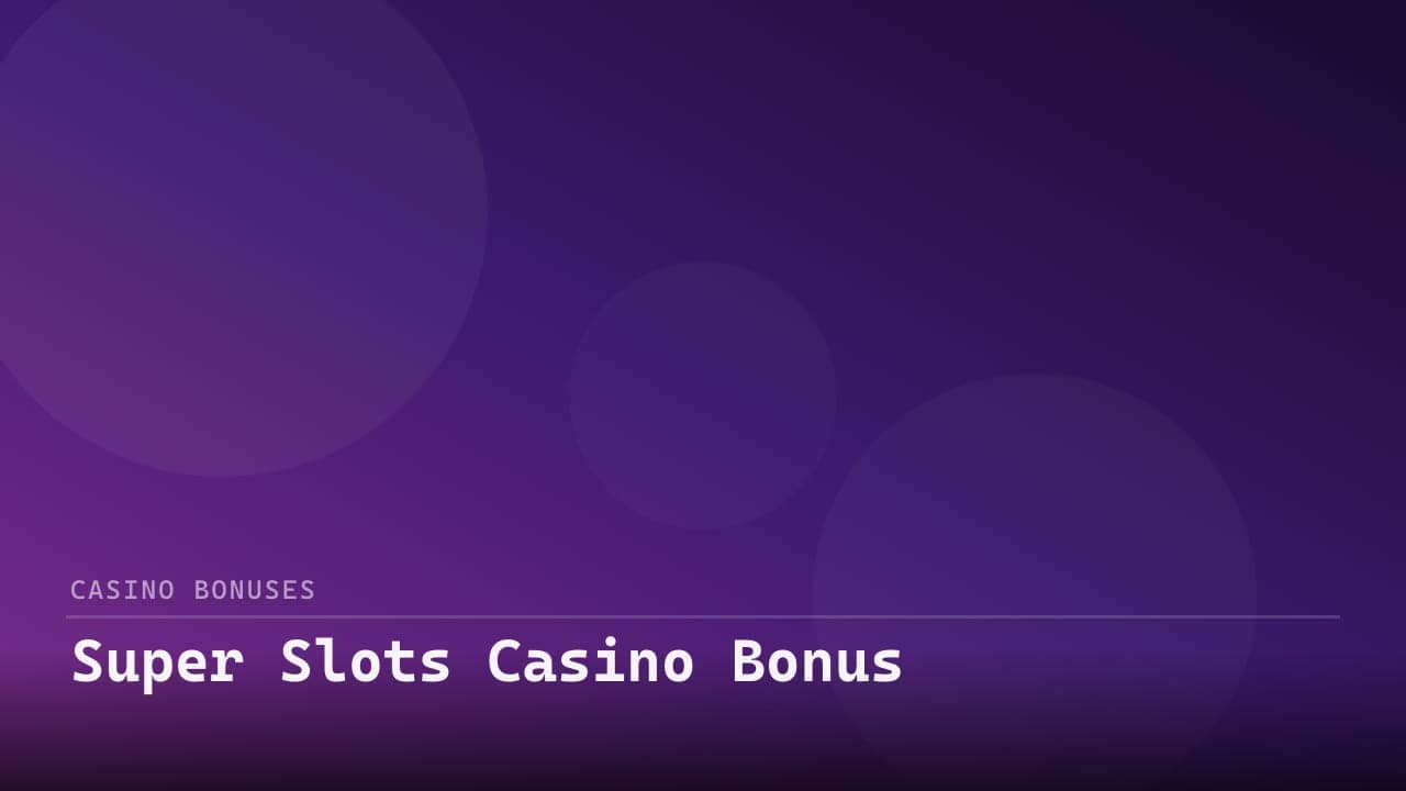 Super Slots Casino Bonus review