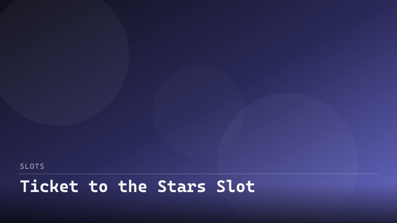 Ticket to the Stars Slot