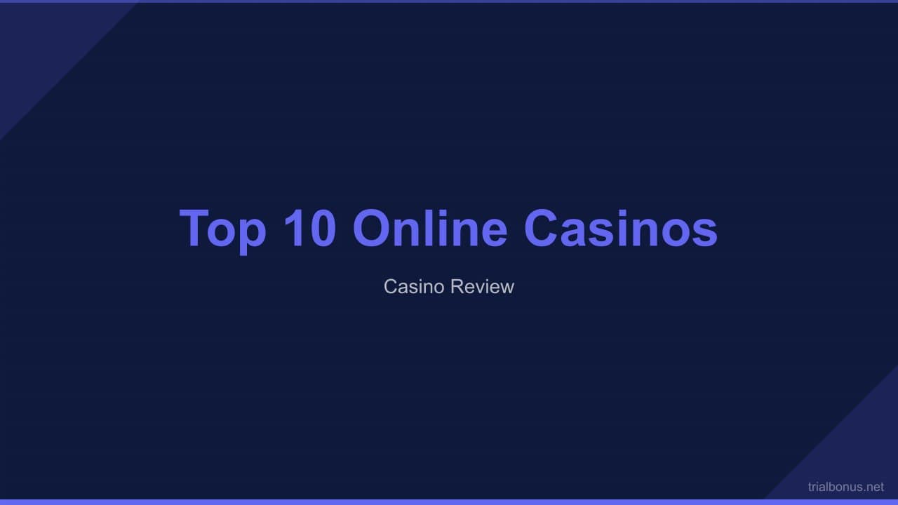 Top 10 Online Casinos: Navigate the Digital Felt with Confidence review