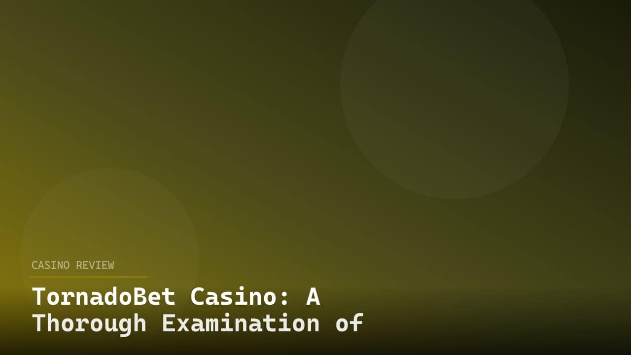 TornadoBet Casino: A Thorough Examination of the Platform’s Offerings review