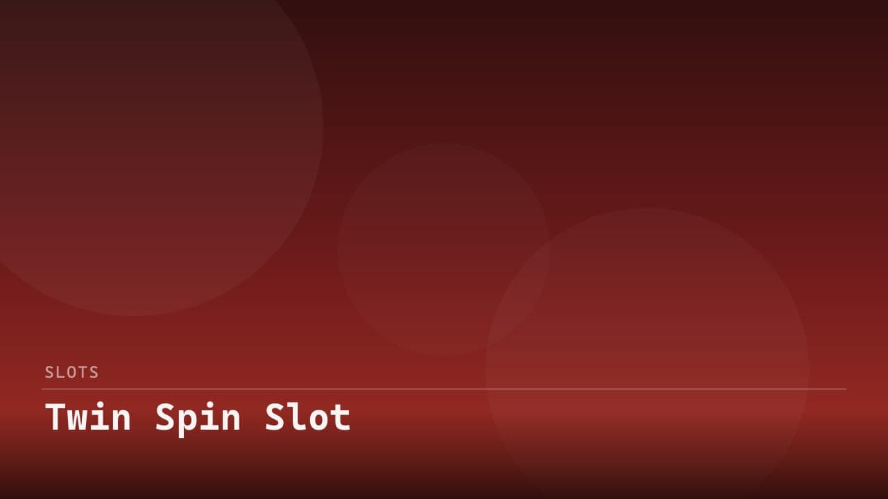 Twin Spin Slot