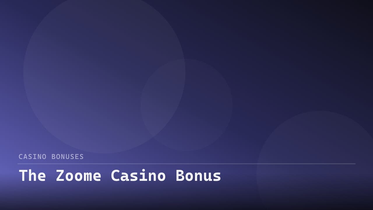 The Zoome Casino Bonus